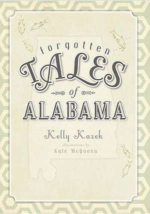 Forgotten Tales of Alabama de Kelly Kazek