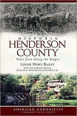 Historic Henderson County: Tales from Along the Ridges de Louise Howe Bailey