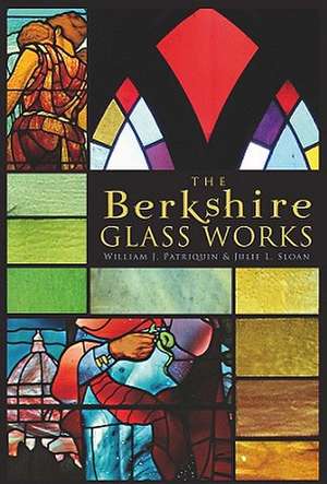 The Berkshire Glass Works de Julie L. Sloan