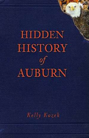 Hidden History of Auburn de Kelly Kazek