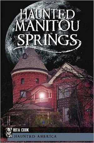 Haunted Manitou Springs de Stephanie Waters