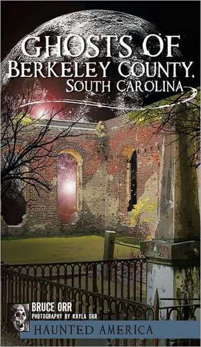 Ghosts of Berkeley County, South Carolina de Bruce Orr