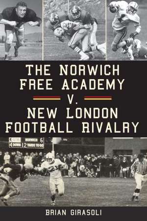 The Norwich Free Academy V. New London Football Rivalry de Brian Girasoli