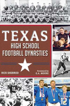 Texas High School Football Dynasties de Rick Sherrod