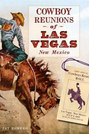 Cowboy Reunions of Las Vegas, New Mexico de Pat Romero