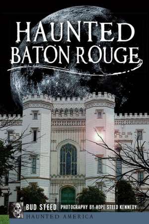 Haunted Baton Rouge de Bud Steed