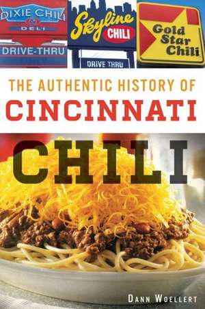 The Authentic History of Cincinnati Chili de Dann Woellert