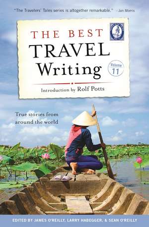 The Best Travel Writing, Volume 11: True Stories from Around the World de James O'Reilly