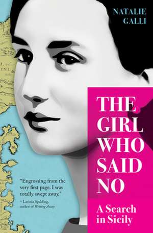 The Girl Who Said No: A Search in Sicily de Natalie Galli