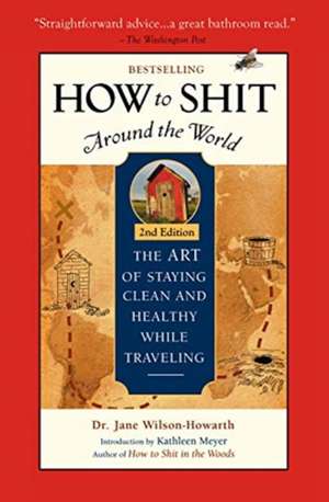 How To Shit Around the World de Dr. Jane Wilson-Howarth