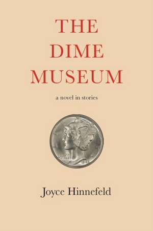 The Dime Museum de Joyce Hinnefeld