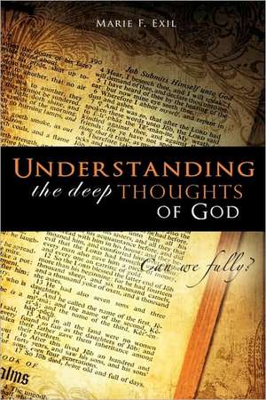 Understanding the Deep Thoughts of God de Marie F. Exil