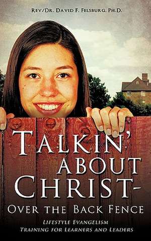 Talkin' about Christ - Over the Back Fence de Ph.D. Rev. Dr. David F. Felsburg