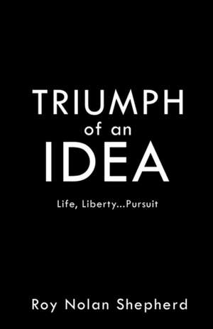 TRIUMPH of an IDEA de Roy Nolan Shepherd