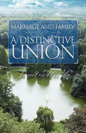 Marriage and Family: A Distinctive Union de Janet Akinola