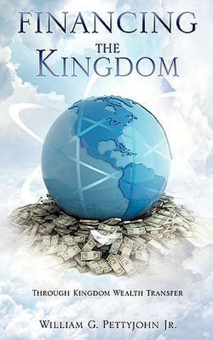 Financing the Kingdom de William G. Pettyjohn Jr