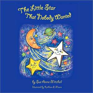 The Little Star That Nobody Wanted de Sue Anne Mitchell