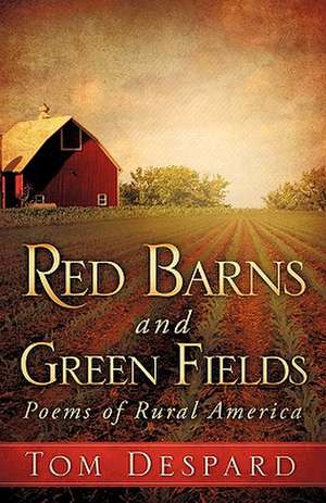 Red Barns and Green Fields de Tom Despard