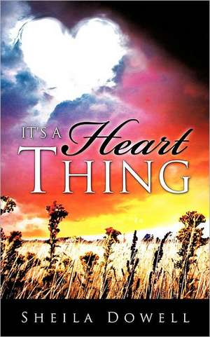 It's a Heart Thing de Sheila Dowell