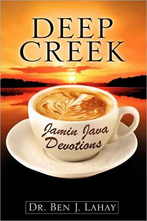 Deep Creek Jamin Java Devotions de Ben J. Lahay