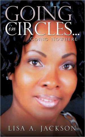 Going in Circles ... de Lisa A. Jackson