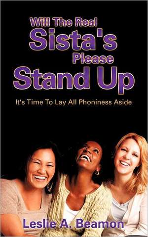 Will the Real Sista's Please Stand Up de Leslie A. Beamon