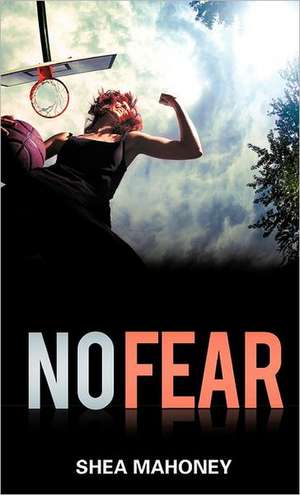 No Fear de Shea Mahoney