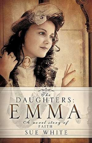 The Daughters: Emma de Sue White