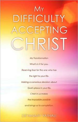 My Difficulty Accepting Christ de Deyanath Yathali