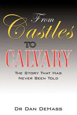 The Story That Has Never Been Told de From Castles to Calvary