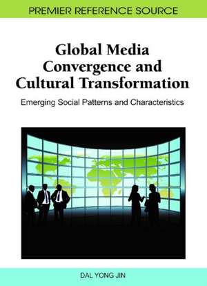 Global Media Convergence and Cultural Transformation de Dal Yong Jin