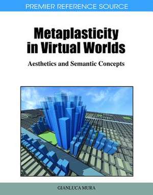 Metaplasticity in Virtual Worlds de Gianluca Mura