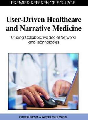 User-Driven Healthcare and Narrative Medicine de Rakesh Biswas