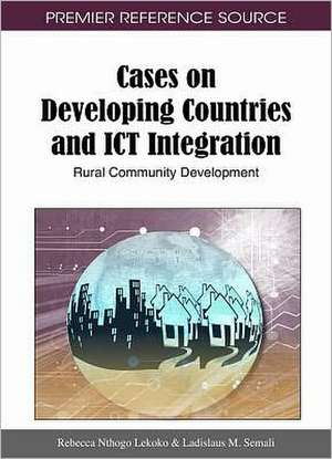 Cases on Developing Countries and Ict Integration de Rebecca Nthogo Lekoko