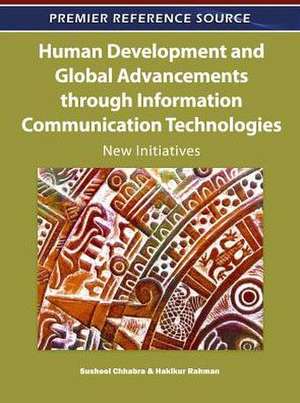 Human Development and Global Advancements Through Information Communication Technologies de Susheel Chhabra