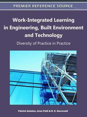 Work-Integrated Learning in Engineering, Built Environment and Technology de R. E. Harreveld