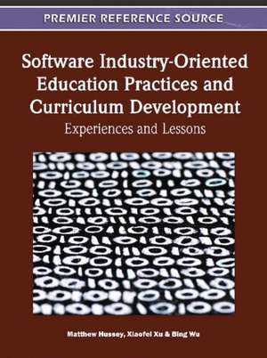 Software Industry-Oriented Education Practices and Curriculum Development de Matthew Hussey