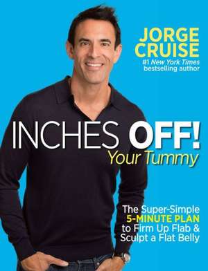 Inches Off! Your Tummy de Jorge Cruise