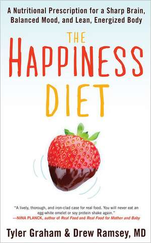 The Happiness Diet: A Nutritional Prescription for a Sharp Brain, Balanced Mood, and Lean, Energized Body de Tyler G. Graham