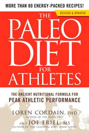 The Paleo Diet for Athletes: The Ancient Nutritional Formula for Peak Athletic Performance de Loren Cordain