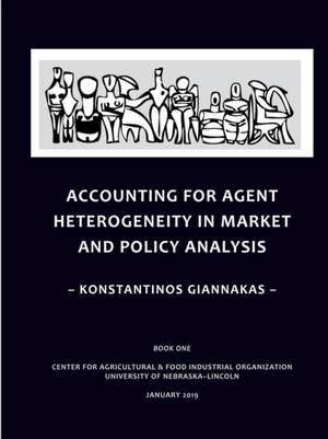 Accounting for Agent Heterogeneity in Market and Policy Analysis de Konstantinos Giannakas