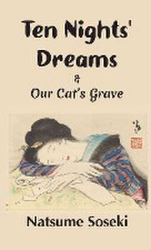 Ten Nights' Dreams and Our Cat's Grave de Natsume Soseki