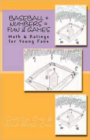 Baseball + Numbers = Fun & Games: Math & Ratings for Young Fans de Julia Rose Chin