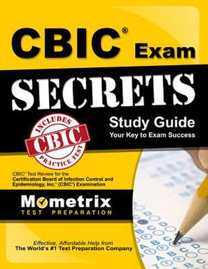 CBIC Exam Secrets, Study Guide: CBIC Test Review for the Certification Board of Infection Control and Epidemiology, Inc. (CBIC) Examination de Mometrix Media