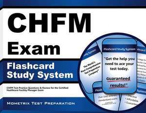 Chfm Exam Flashcard Study System: Chfm Test Practice Questions and Review for the Certified Healthcare Facility Manager Exam de Chfm Exam Secrets Test Prep Team