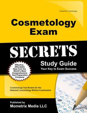 Cosmetology Exam Secrets, Study Guide: Cosmetology Test Review for the National Cosmetology Written Examination de Mometrix Media