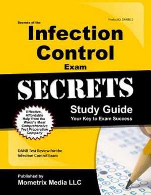 Secrets of the Infection Control Exam Study Guide: DANB Test Review for the Infection Control Exam de Mometrix Media