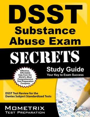 DSST Substance Abuse Exam Secrets Study Guide: DSST Test Review for the Dantes Subject Standardized Tests de Mometrix Media LLC