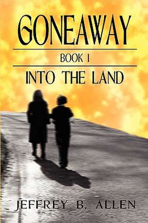 Gone Away Into the Land de Jeffrey B. Allen