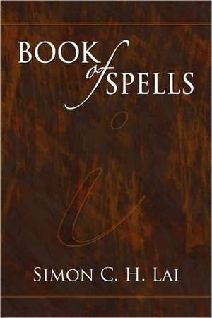 Book of Spells de Simon C. H. Lai